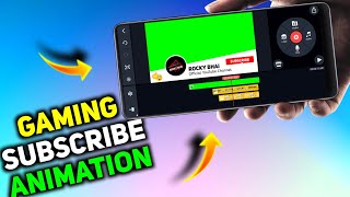How to Make Gaming Subscribe Animation Green Screen on Android in KINEMASTER