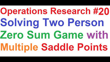 Operations Research Tutorial #20: Game Theory 2_Two Person Zero Sum Game with Multiple Saddle Points