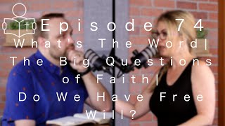 74 | Do We Have Free Will? | The Big Questions of Faith | What's The Word?