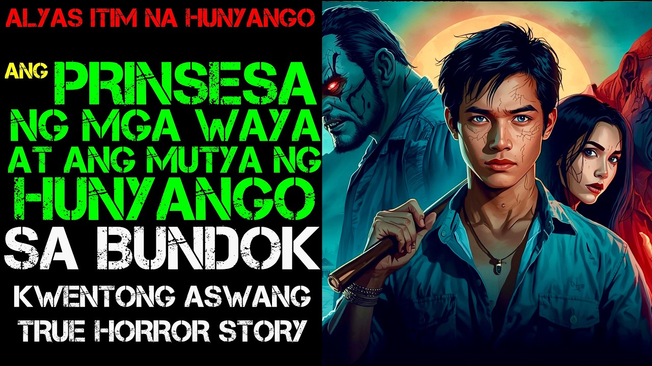 ANG PRINSESA NG MGA WAYA AT ANG MUTYA NG HUNYANGO SA BUNDOK | PINOY TRUE HORROR STORY