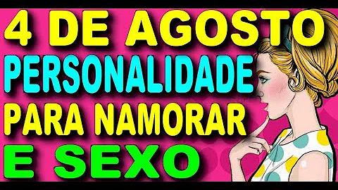 Como são as pessoas nascidas dia 4 de agosto?