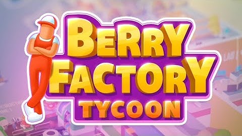 Berry Factory Tycoon - Gameplay (Android)