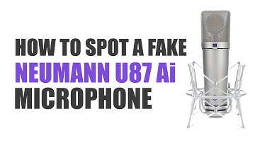How to Spot a Fake Neumann U87Ai Microphone