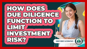 How Does Due Diligence Function To Limit Investment Risk?