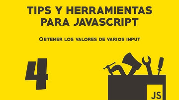 Tips y Utilidades para Javascript 04 | Obtener valores de varios input