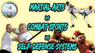 Martial Arts vs Combat Sports vs Self-Defense Systems