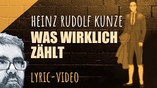 Heinz Rudolf Kunze - Was wirklich zählt (Lyric Video)