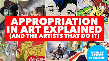Appropriation In Art Explained