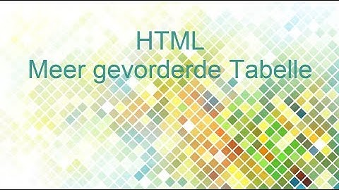 #8 HTML Meer Gevorderde Tabelle