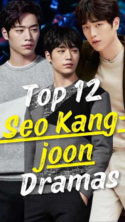 Top 12 Seo Kang Joon Dramas That Will Melt Your Heart! #seokangjoon #joindrama#short #kdrama #cdrama