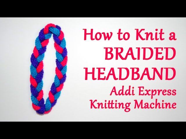 A 6-Minute Tutorial on How to Make Braided Ear Warmers / Headbands with ADDI  Egg or any I-Cord Maker 