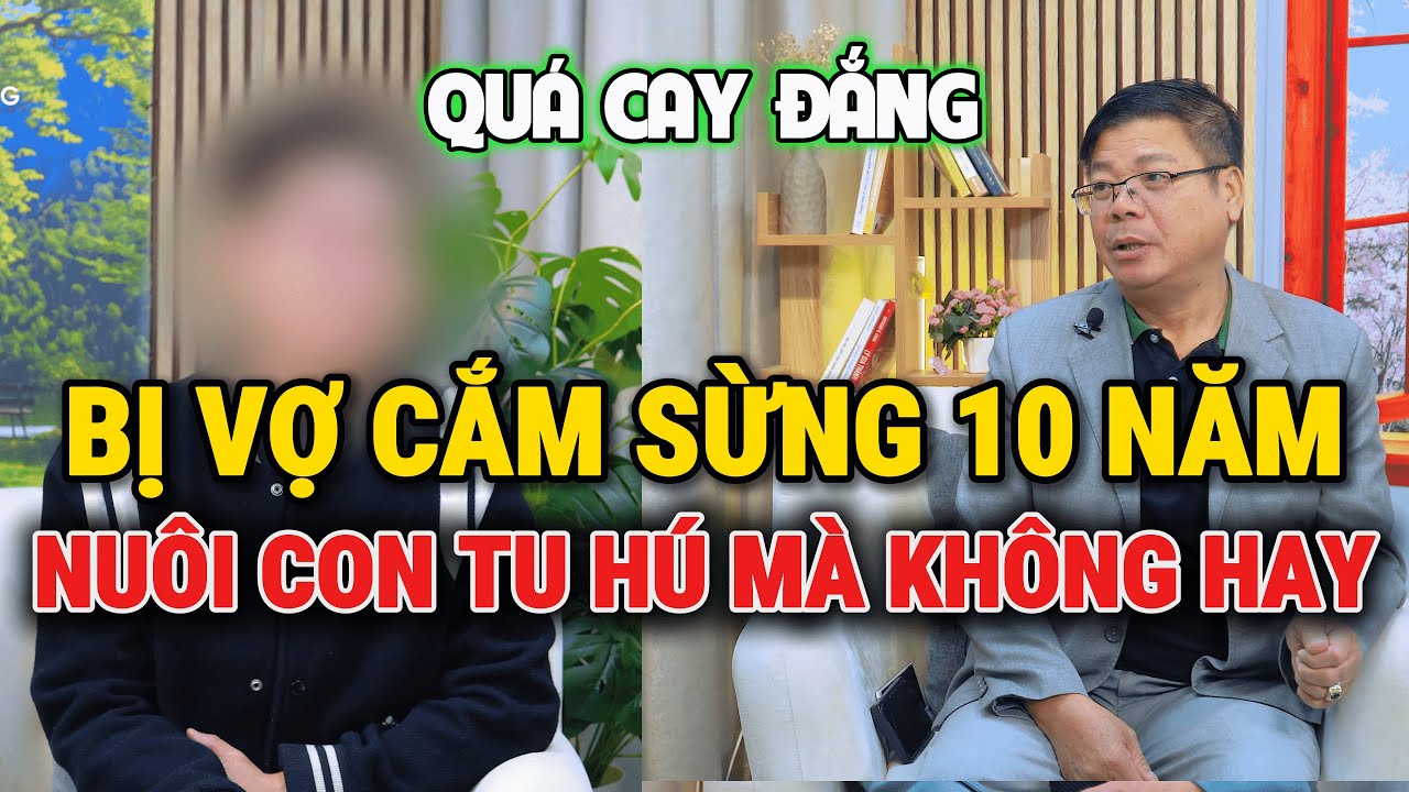 Tư Vấn Cùng Đinh Đoàn-Bị Vợ Cắm Sừng 10 Năm: Tôi Nuôi Con Tu Hú Mà Không Hay?