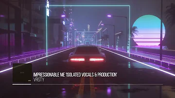 VRSTY - Impressionable Me (Isolated Vocals & Production)