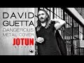 David guetta   dangerous metal cover by jotun studio