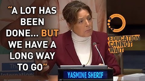 Yasmine Sherif, Education Cannot Wait Director - at the International Day of Education 2019