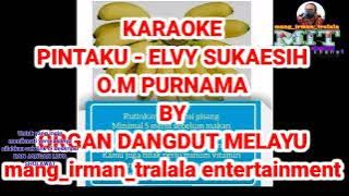 KARAOKE pintaku _elvy sukaesih orkes dangdut melayu kenangan jaman dulu om purnama