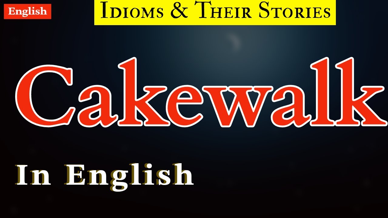 Cakewalk idiom and it s story easy english explanation youtube