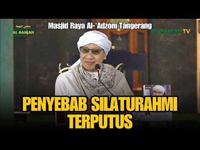 Sebab-sebab Putusnya Tali Silaturahmi | Kajian Bulanan Al-Bahjah Tangerang | Buya Yahya | 8 Mei 2024 class=