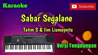 Video thumbnail of "Sabar Segalane - Karaoke Versi Sandiwaraan - Aneka Tunggal Cover"