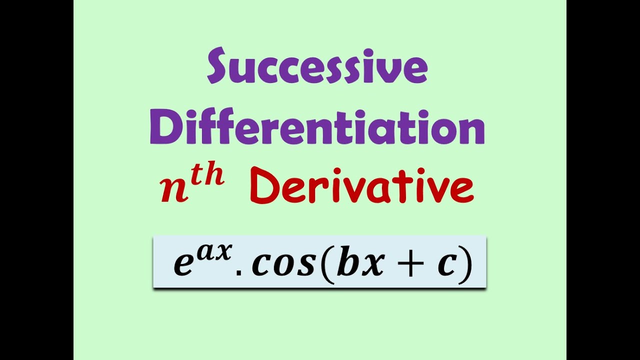 Nth Derivative E ax cos bx c Successive Differentiation E ax cos nth-derivative-e-ax-cos-bx-c-successive-differentiation-e-ax-cos