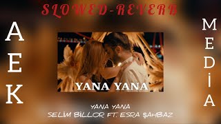 Selim Billor - YANA YANA ft. Esra Şahbaz (AEK MEDİA SLOWED+REVERB) Resimi