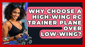 Why Choose A High-wing RC Trainer Plane Over Low-wing? - RC Toy Central