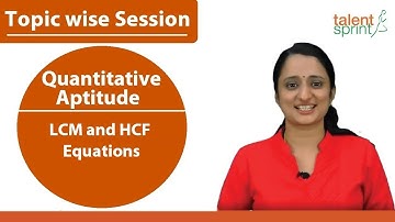 LCM and HCF || Equations || Quantitative Aptitude || TalentSprint Aptitude Prep