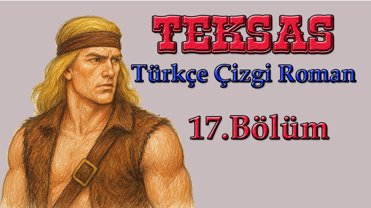 Teksas 17.Bölüm | Renkli Türkçe Çizgi Roman |