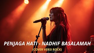 PENJAGA HATI -  NADHIF BASALAMAH (COVER VERSI ROCK)