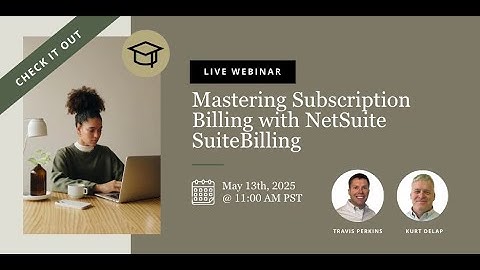 NetSuite Webinar: Mastering Subscription Billing with NetSuite SuiteBilling