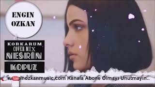 Nesrin Kopuz Korkarum Engin Özkan Cover Mix 2017 Resimi