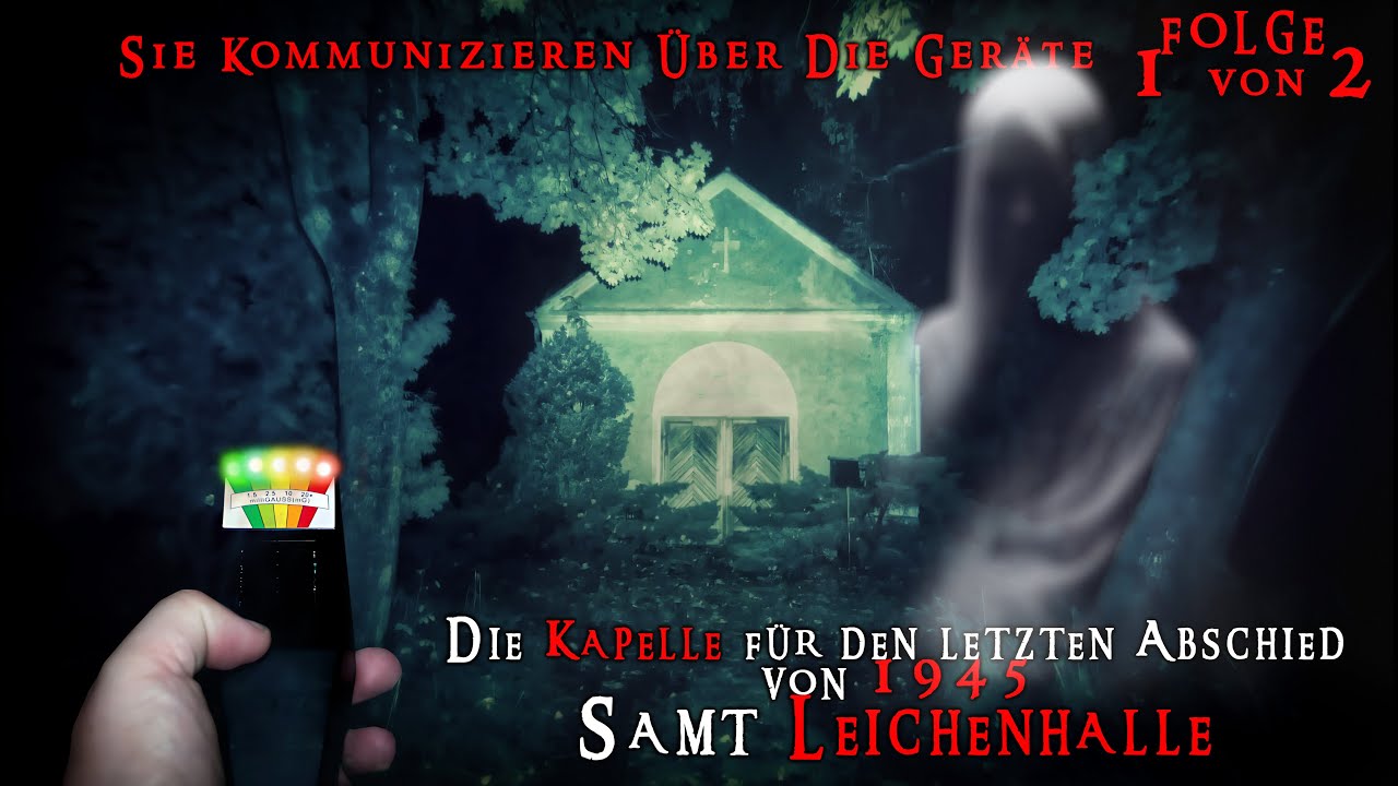 Kapelle von 1945 mit Leichenhalle ⛪(Folge1)- Paranormale Untersuchung