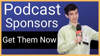 Get More Podcast Sponsors In 2019 And Beyond -- Podcasting Tutorial