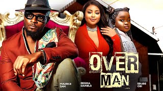 OVER MAN - Maurice Sam, Regina Daniels, Ebube Obi 2024 Nollywood Romantic Movie