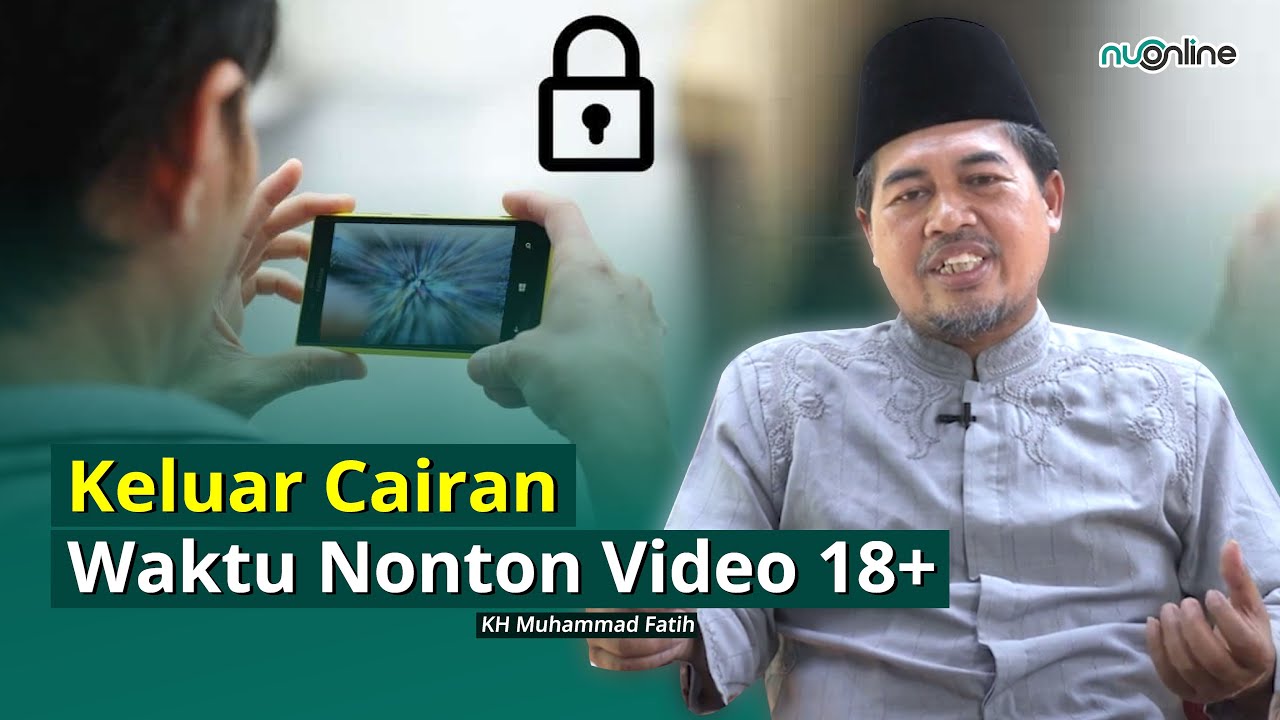 Menonton Video Syur Keluar Cairan Apakah Wajib Mandi? | KH. Muhammad Fatih