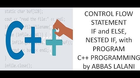 Control Flow Statement | If and Else | Nested if | C++ Programming Tutorials