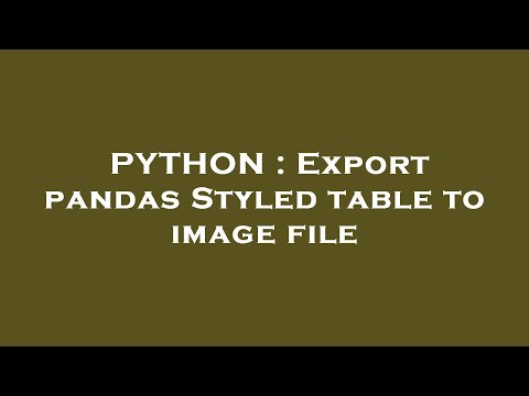 PYTHON : Export pandas Styled table to image file
