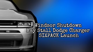 Windsor Shutdown May Stall Dodge Charger Sixpack Launch