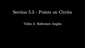 Section 5.3 - Video 3: Reference Angles