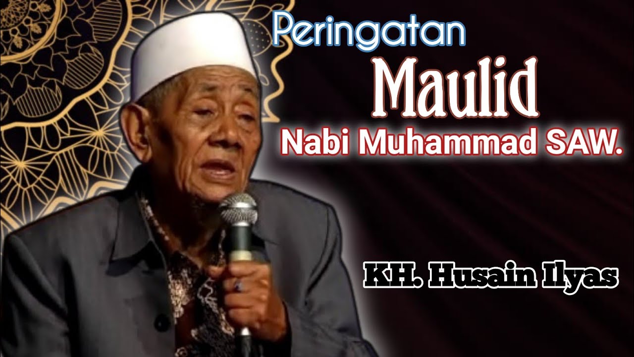 Peringatan Maulid Nabi Muhammad SAW. | KH. Husain Ilyas