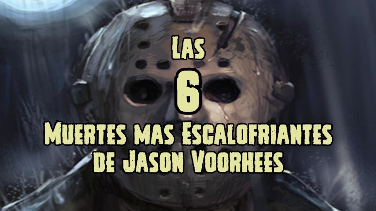TOP 6: Las 6 muertes Mas Escalofriantes De Jason Voorhees