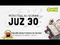 [ Juz 30 Full ] Murottal Al-Quran Merdu Syaikh Abdurrahman As Sudais