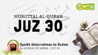 [ Juz 30 Full ] Murottal Al-Quran Merdu Syaikh Abdurrahman As Sudais