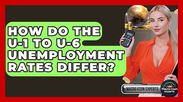How Do The U-1 To U-6 Unemployment Rates Differ? - Macroecon Experts