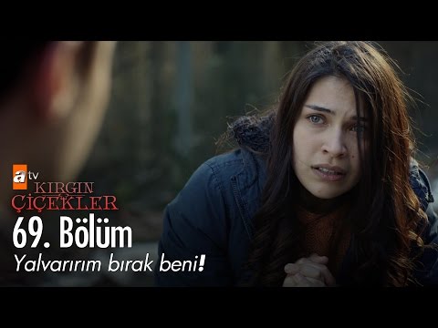 Yalvarırım bırak beni! - Kırgın Çiçekler 69. Bölüm - atv