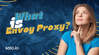 What is Envoy Proxy?