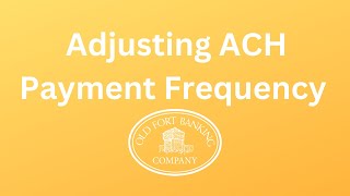 Adjusting ACH Payment Frequency