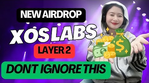 NEW AIRDROP XOS LABS A LAYER 2 SOLUTION GET IN EARLY