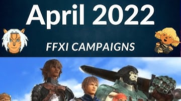 Cloudchief Unplugged: April 2022 FFXI Campaigns