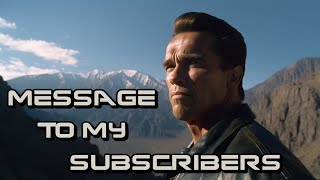 Message to my Subscribers Regarding the Terminator Project